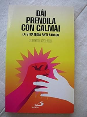 Dài, prendila con calma! La strategia anti-stress