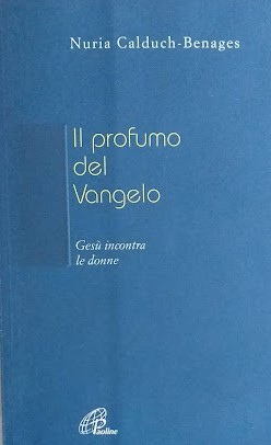 Il profumo del Vangelo Gesù incontra le donne