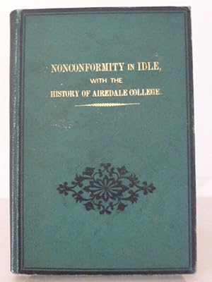 Seller image for Nonconformity in Idle, with the History of Airedale College for sale by Idle Booksellers PBFA