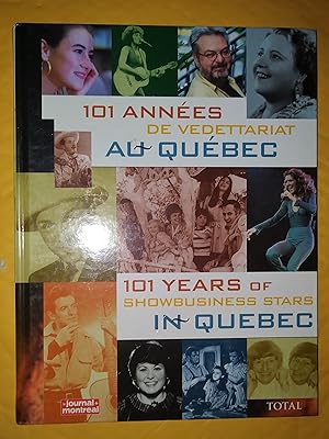 101 années de vedettariat au Québec = 101 Years of Showbusiness Stars in Quebec