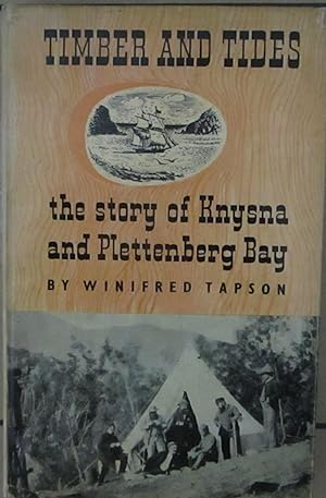 Timber and Tides the Story of Knysna and Plettenberg Bay