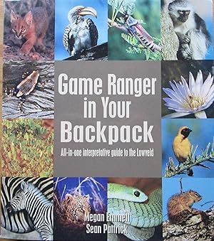 Game Ranger in Your Backpack All-in-One Interpretive Guide to the Lowveld