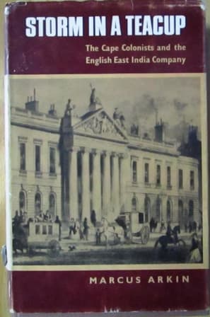 Storm In A Teacup - The Cape Colonists and the English India Company The Later Years of John Comp...