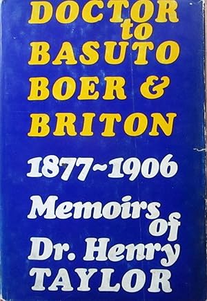 Doctor to Basuto, Boer and Briton, 1877-1906