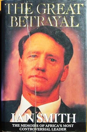 The Great Betrayal: The Memoirs of Ian Douglas Smith