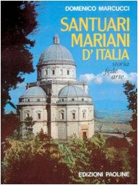 Seller image for Santuari mariani d\'Italia. Storia, fede, arte for sale by librisaggi