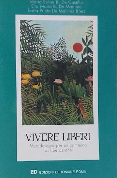 Seller image for Vivere liberi : metodologia per un cammino di liberazione for sale by librisaggi