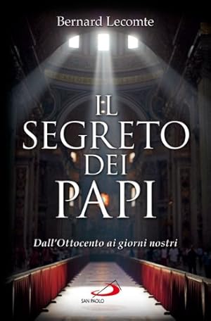 Il segreto dei papi. Dall\'Ottocento ai giorni nostri