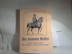 Der stumme Reiter. - Erzherzog Albrecht - der Feldherr "Gesamtösterreichs".