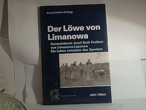 Der Löwe von Limanowa. - Generaloberst Josef Roth Freiherr von Limanowa-Lapanów. - Ein Leben zwis...