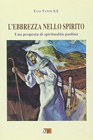 L\'ebbrezza nello spirito. Una proposta di spiritualità paolina