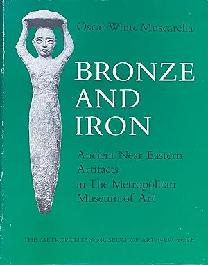 Immagine del venditore per Bronze and Iron: Ancient Near Eastern Artifacts in The Metropolitan Museum of Art. venduto da FOLIOS LIMITED