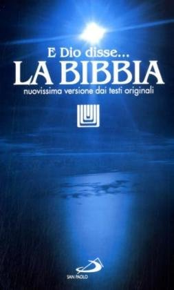 La Bibbia. E Dio disse? Nuovissima versione dai testi originali