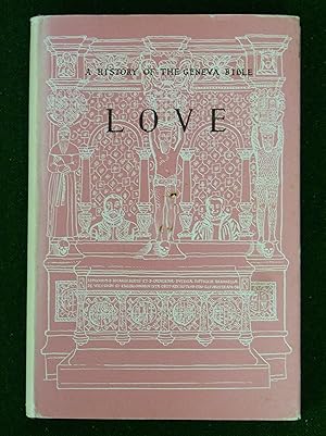 Seller image for A History of the Geneva Bible Volume Nine LOVE a Supplementary Background Volume Showing the Effect of Biblical Ideals on the Life of Katherine Willoughby De Eresby, Duchess of Suffolk for sale by Tombland Bookshop
