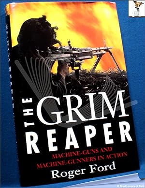 Bild des Verkufers fr The Grim Reaper: The Machine-gun and Machine-gunners in Action zum Verkauf von BookLovers of Bath
