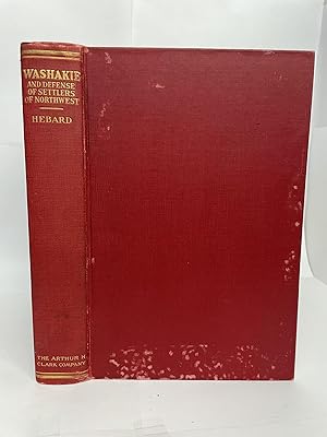 WASHAKIE: AN ACCOUNT OF INDIAN RESISTANCE OF THE COVERED WAGON AND UNION PACIFIC RAILROAD INVASIO...