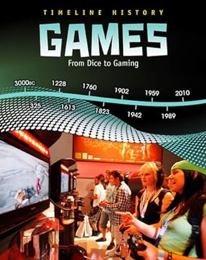 Seller image for Games: From Dice to Gaming (Timeline History) for sale by WeBuyBooks