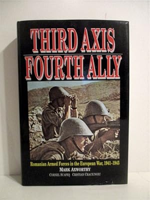 Third Axis , Fourth Ally: Romanian Armed Forces in the European War 1941 - 1945.