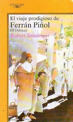 Seller image for EL VIAJE PRODIGIOSO DE FERRN PIOL III AFRICA for sale by ALZOFORA LIBROS