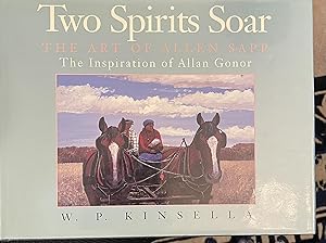 Two Spirits Soar : The Art of Allen Sapp : The Inspiration of Allan Gonor