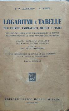 Image du vendeur pour Logaritimi e tabelle per chimici, farmacisti, medici e fisici mis en vente par librisaggi