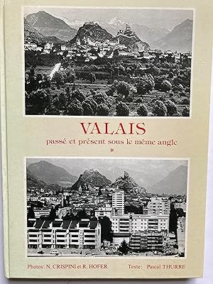 Valais La Plaine. Passé et présent sous le même angle