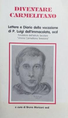 Imagen del vendedor de Diventare Carmelitano. lettere e Diario della vocazione di P. Luigi dell'Immacolata a la venta por librisaggi