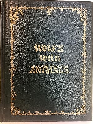 Seller image for THE LIFE AND HABITS OF WILD ANIMALS Illustrated by Designs by Joseph Wolf Engraved by JW & Edward Whymper With Descriptive Letterpress by Daniel Giraud Elliot for sale by Worlds End Bookshop (ABA, PBFA, ILAB)
