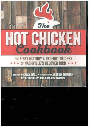 Bild des Verkufers fr Hot Chicken Cookbook. The fiery history & red - hot recipes, off Nashville?s Beloved Bird. zum Verkauf von Ant. Abrechnungs- und Forstservice ISHGW