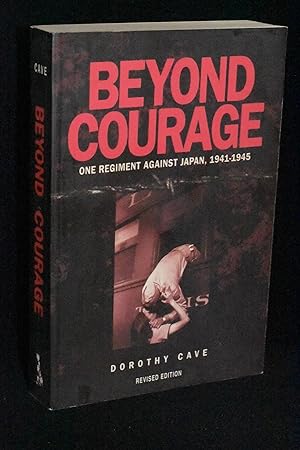 Beyond Courage; One Regiment Against Japan, 1941-1945: Revised Edition