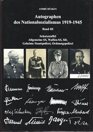 Autographen des Nationalsozoalismus 1919 - 1945. Band III: Schutzstaffel, Allgemeine SS, Waffen-S...