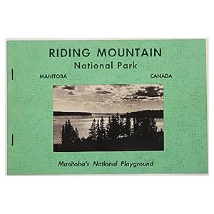 Seller image for Riding Mountain National Park, Manitoba, Canada : Manitoba's National Playground for sale by Black's Fine Books & Manuscripts