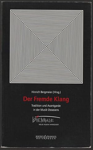 Bild des Verkufers fr Der fremde Klang. Tradition und Avantgarde in der Musik Ostasiens. Herausgegeben im Auftrag der Hannoverschen Gesellschaft fr Neue Musik anllich der Biennale Neue Musik Hannover 1999. zum Verkauf von Antiquariat Dennis R. Plummer