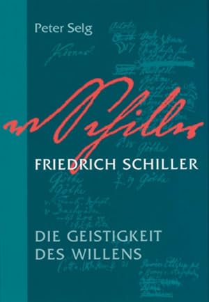 Friedrich Schiller: Die Geistigkeit des Willens