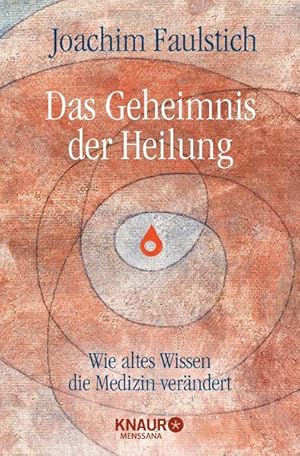 Bild des Verkufers fr Das Geheimnis der Heilung: Wie altes Wissen die Medizin verndert zum Verkauf von Gerald Wollermann