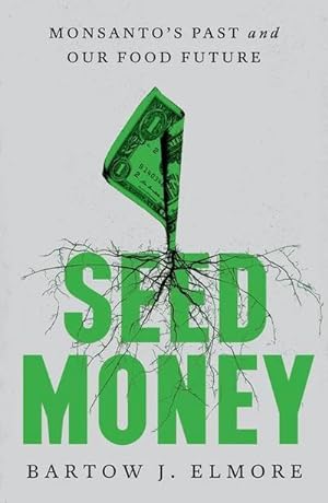 Seller image for Seed Money: Monsanto's Past and Our Food Future for sale by Rheinberg-Buch Andreas Meier eK