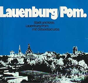 Lauenburg, Pom[mern], Stadt und Kreis mit Ostseebad Leba. [Hrsg.: Heimatkreisstelle f. Lauenburg ...