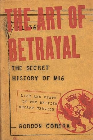 Imagen del vendedor de The Art of Betrayal: The Secret History of MI6 a la venta por Clausen Books, RMABA