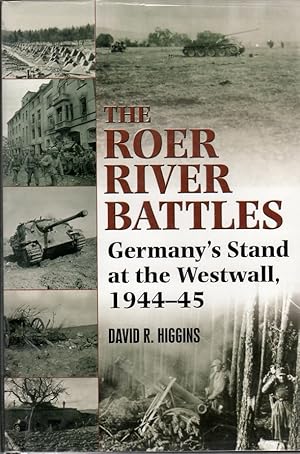 Seller image for The Roer River Battles: Germany's Stand at the Westwall, 1944-45 for sale by Clausen Books, RMABA