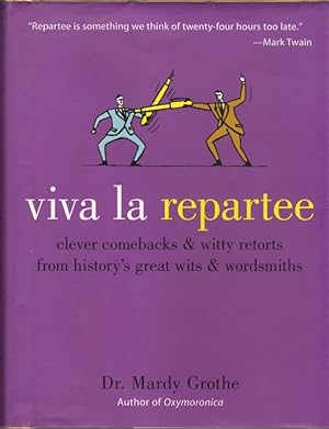 Seller image for Viva La Repartee: Clever Comebacks and Witty Retorts from History's Great Wits & Wordsmiths for sale by Clausen Books, RMABA