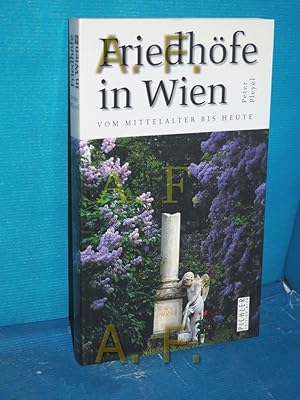 Bild des Verkufers fr Friedhfe in Wien : vom Mittelalter bis heute zum Verkauf von Antiquarische Fundgrube e.U.
