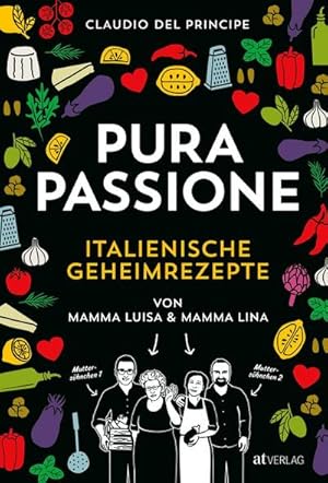 PURA PASSIONE : Italienische Geheimrezepte von Mamma Luisa und Mamma Lina