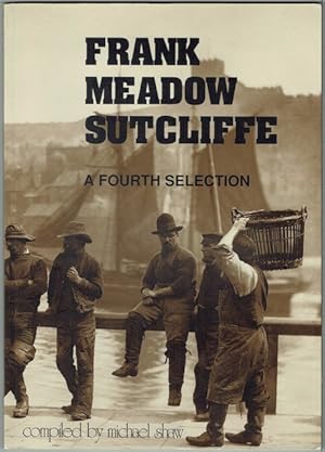 Frank Meadow Sutcliffe: A Fourth Selection