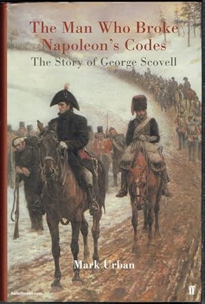 The Man Who Broke Napoleon's Code: The Story Of George Scovell