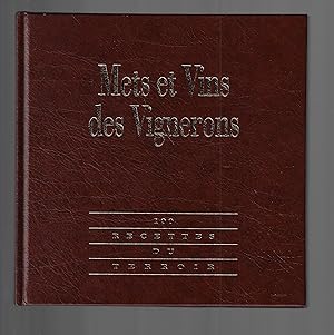 Mets et vins des vignerons, 100 recettes du terroir