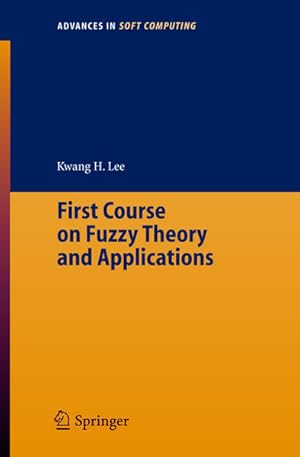 Seller image for First course on fuzzy theory and applications. (=Advances in soft computing). for sale by Antiquariat Thomas Haker GmbH & Co. KG