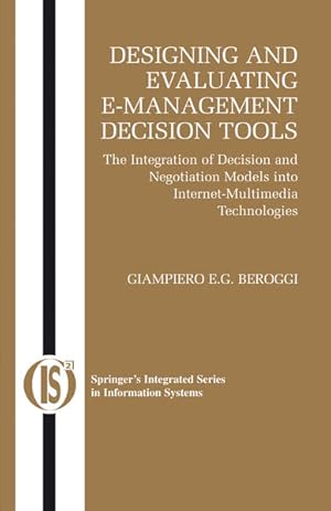 Designing and Evaluating E-Management Decision Tools: The Integration of Decision and Negotiation...