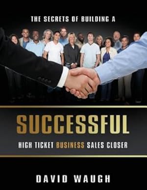 Imagen del vendedor de The Secrets of Building a Successful High Ticket Business Sales Closer [Soft Cover ] a la venta por booksXpress