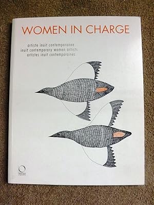 Women in Charge: Contemporary Inuit Artists: artistes inuit contemporaines