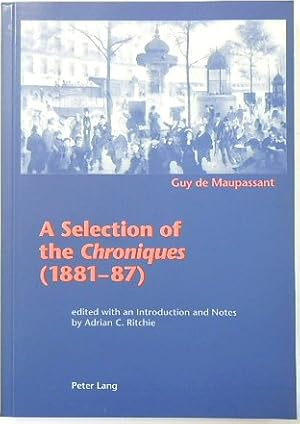 Image du vendeur pour Guy De Maupassant: A Selection of the Chroniques (1881-87) mis en vente par PsychoBabel & Skoob Books